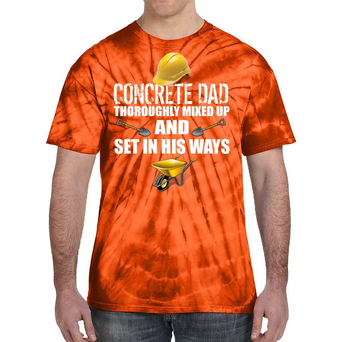 Concrete Dad Mixed Up And Set In His Ways Tie-Dye T-Shirt