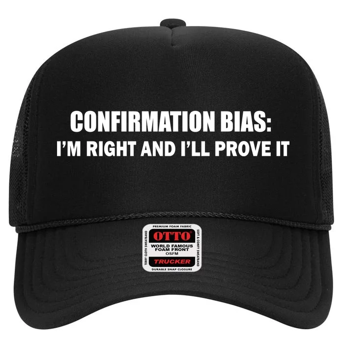 Confirmation Bias I'm Right And I'll Prove It High Crown Mesh Trucker Hat