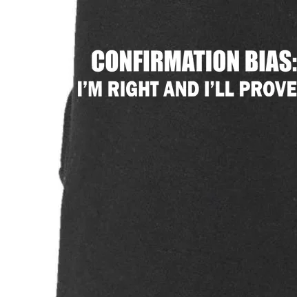 Confirmation Bias I'm Right And I'll Prove It Doggie 3-End Fleece Hoodie