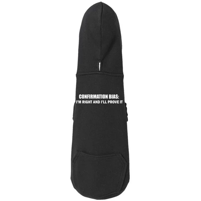 Confirmation Bias I'm Right And I'll Prove It Doggie 3-End Fleece Hoodie