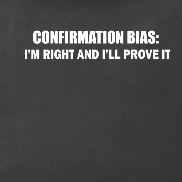 Confirmation Bias I'm Right And I'll Prove It Zip Tote Bag