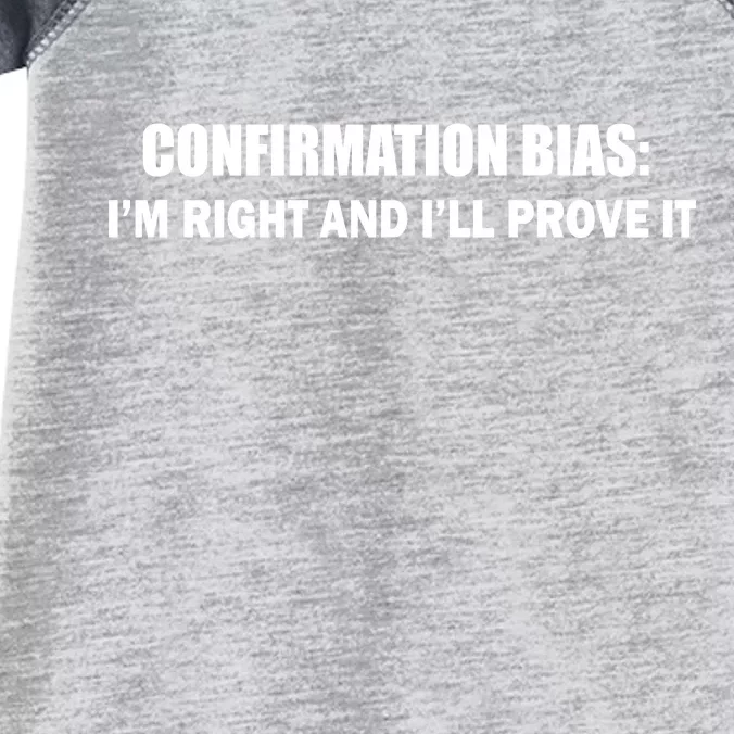 Confirmation Bias I'm Right And I'll Prove It Infant Baby Jersey Bodysuit