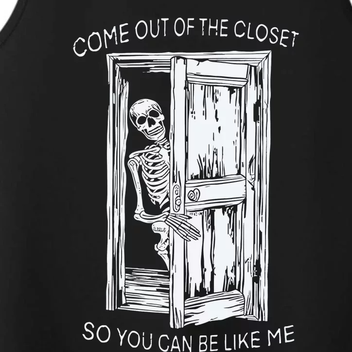 Come Out Of The Closet So You Can Be Like Me Performance Tank