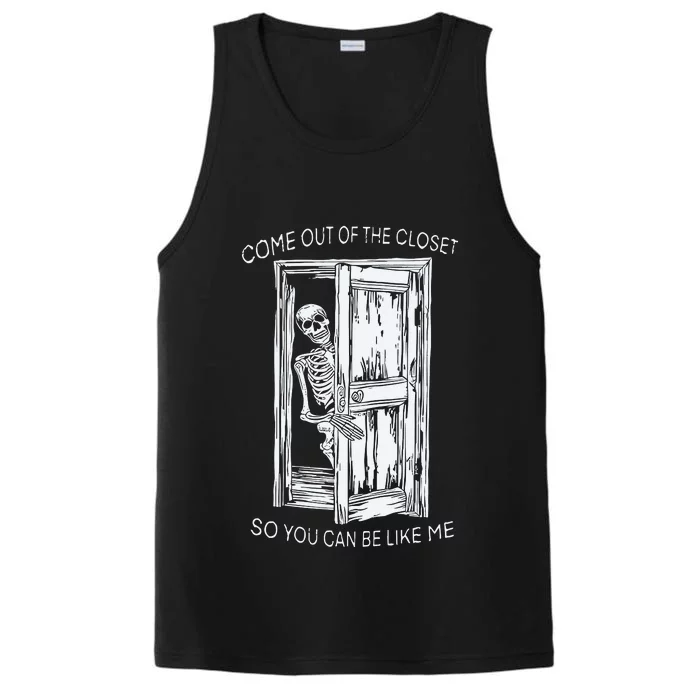 Come Out Of The Closet So You Can Be Like Me Performance Tank