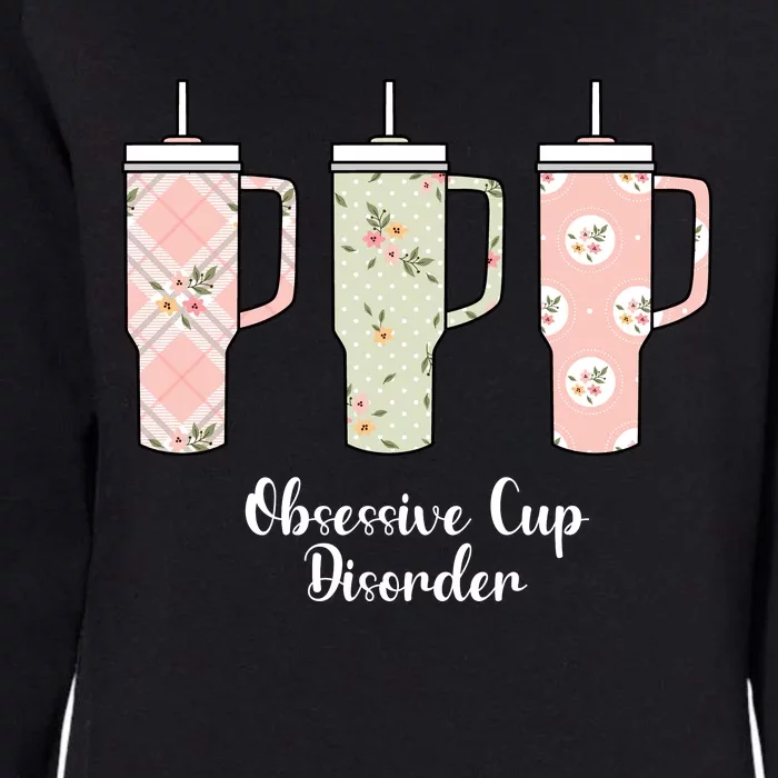 Cool Ocd Obsessive Cup Disorder Funny Stanley Cup Womens California Wash Sweatshirt