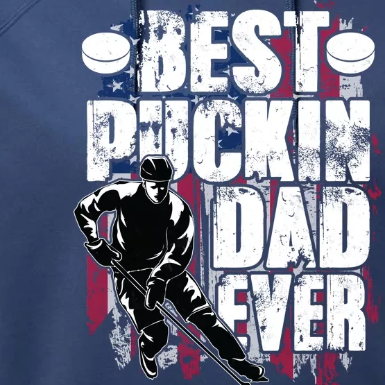 Cool Best Puckin Dad Ever Hockey Dad Performance Fleece Hoodie