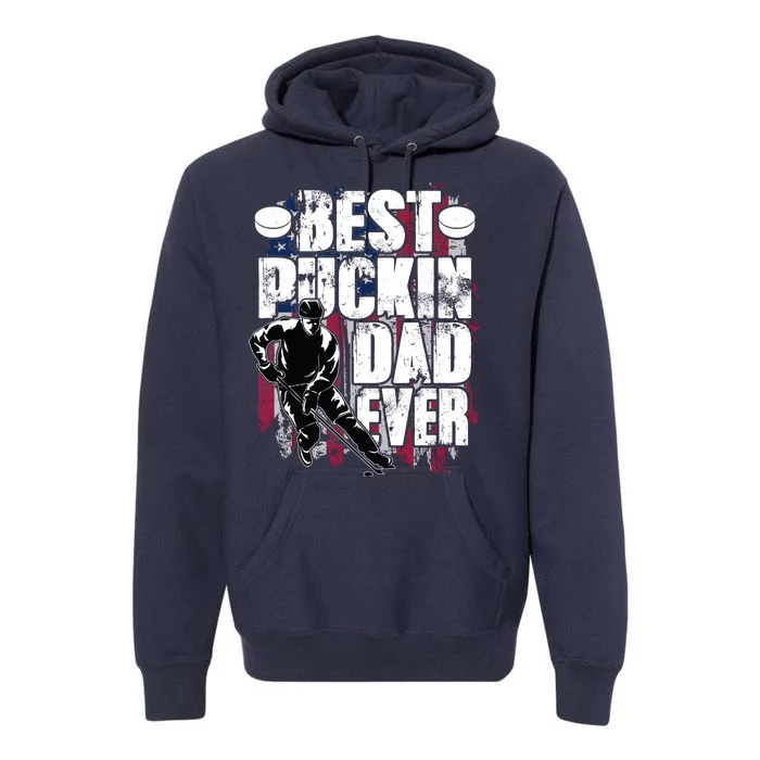 Cool Best Puckin Dad Ever Hockey Dad Premium Hoodie