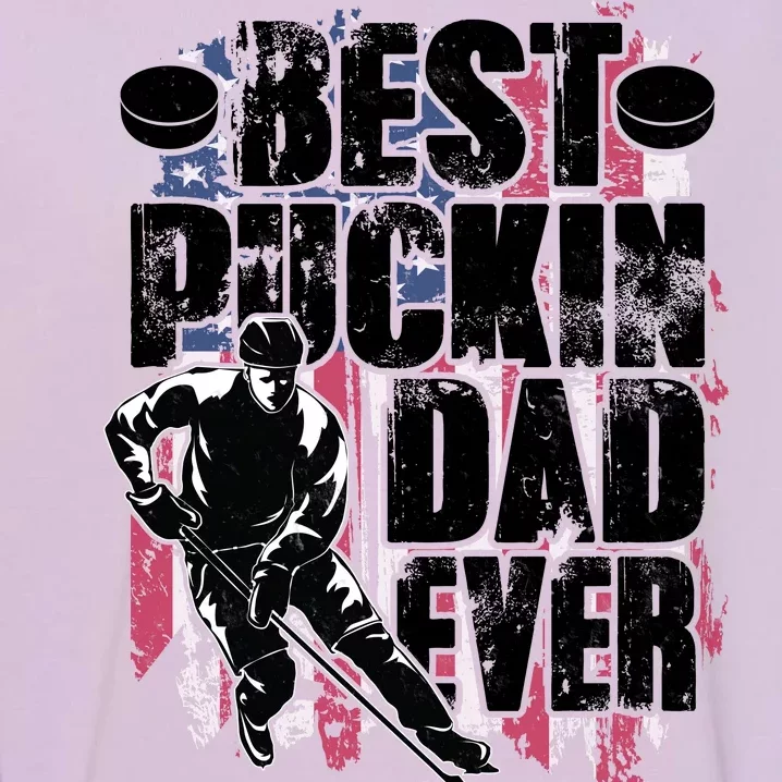 Cool Best Puckin Dad Ever Hockey Dad Garment-Dyed Sweatshirt