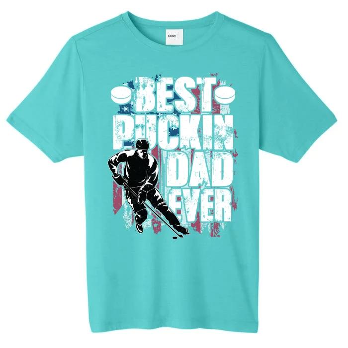 Cool Best Puckin Dad Ever Hockey Dad ChromaSoft Performance T-Shirt