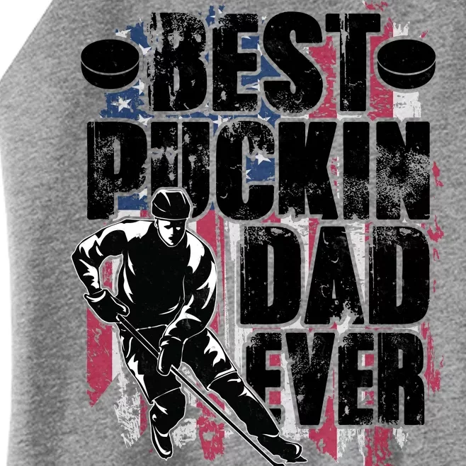 Cool Best Puckin Dad Ever Hockey Dad Women’s Perfect Tri Rocker Tank