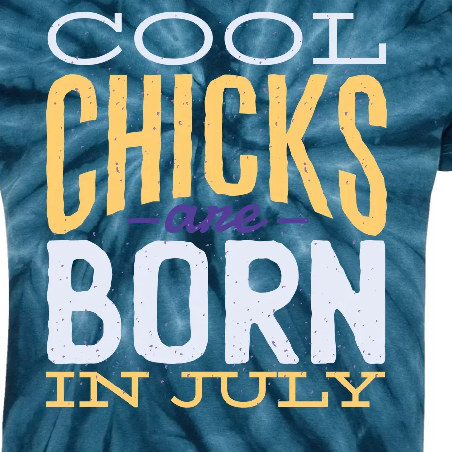 Cool Chicks Are Born In July Kids Tie-Dye T-Shirt