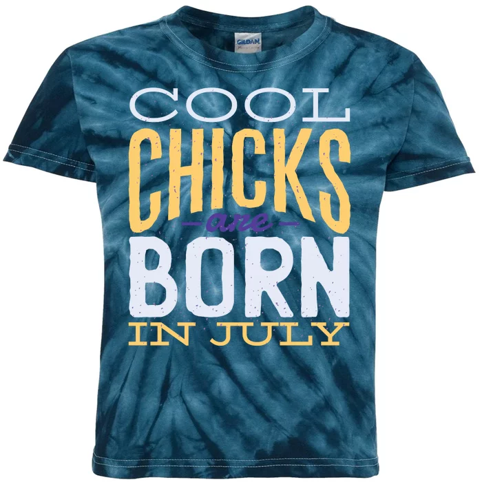 Cool Chicks Are Born In July Kids Tie-Dye T-Shirt