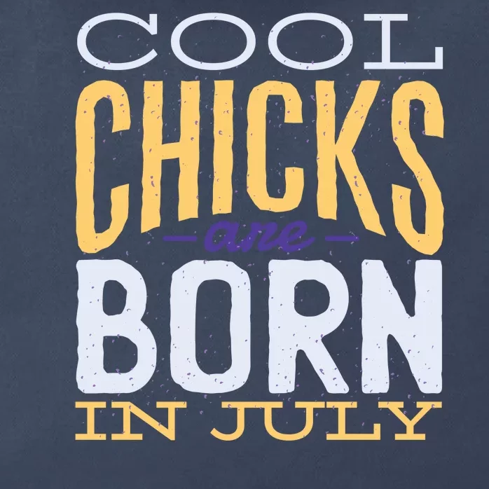 Cool Chicks Are Born In July Zip Tote Bag