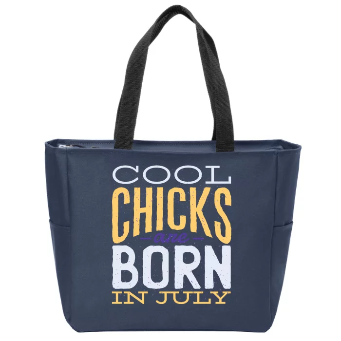 Cool Chicks Are Born In July Zip Tote Bag