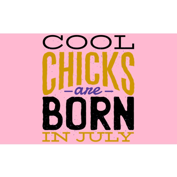 Cool Chicks Are Born In July Bumper Sticker