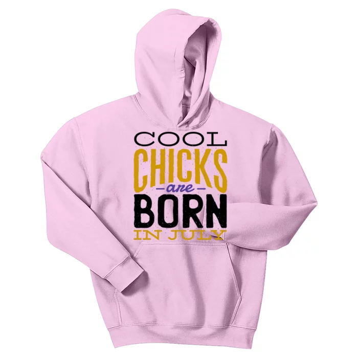 Cool Chicks Are Born In July Kids Hoodie