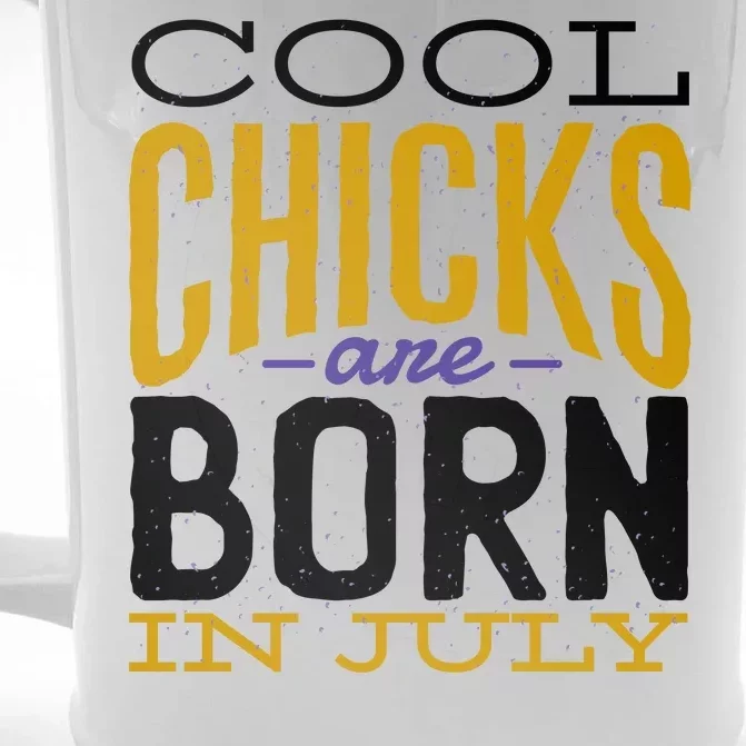 Cool Chicks Are Born In July Front & Back Beer Stein