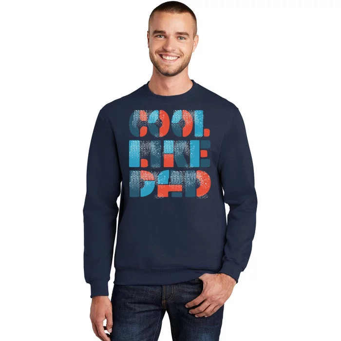 Cool Like Dad Sweatshirt