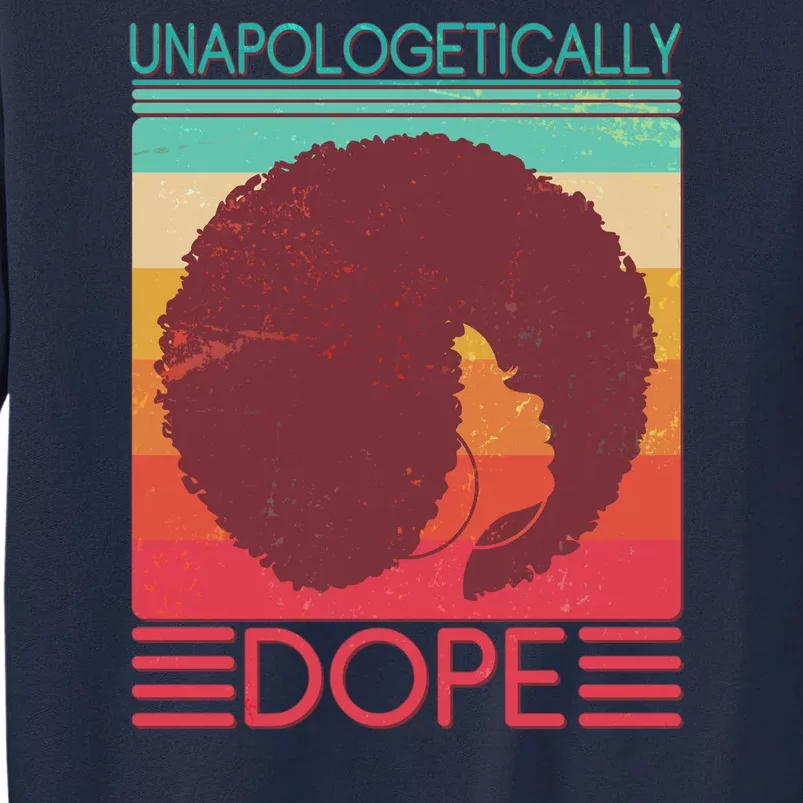 Cool Retro Afro Unapologetically Dope Tall Sweatshirt