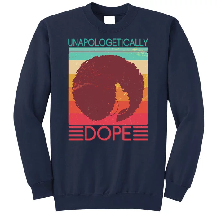 Cool Retro Afro Unapologetically Dope Tall Sweatshirt