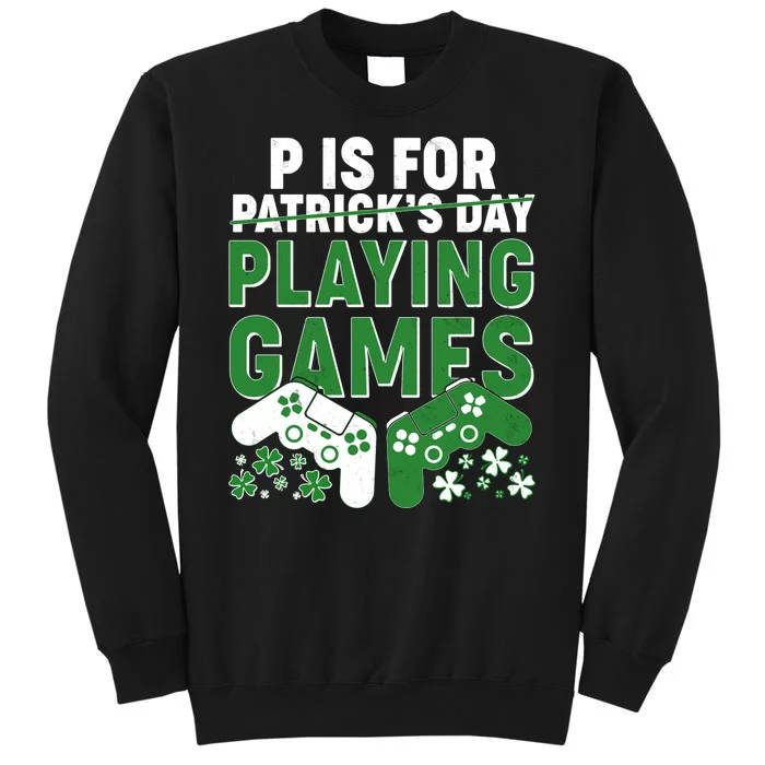 Cool St Patrick's Day P Is For Playing Games Tall Sweatshirt