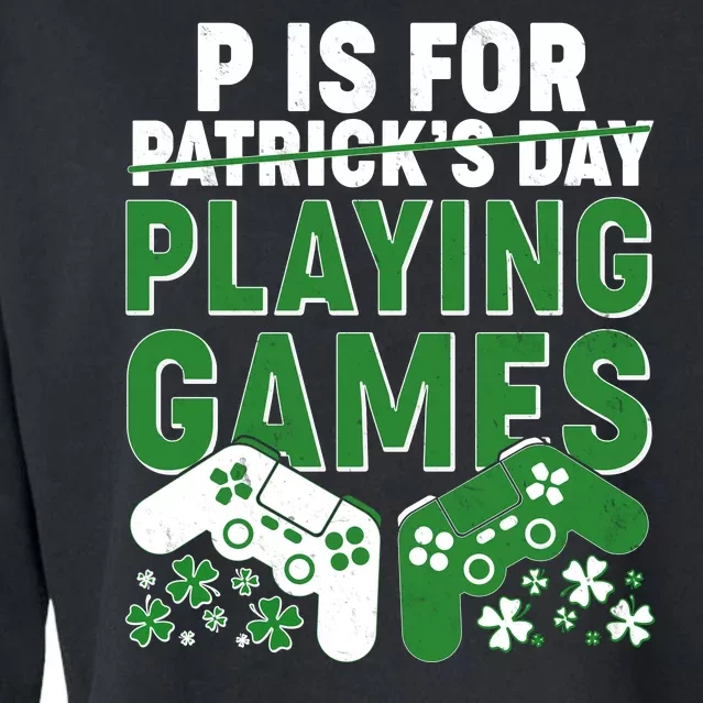 Cool St Patrick's Day P Is For Playing Games Cropped Pullover Crew