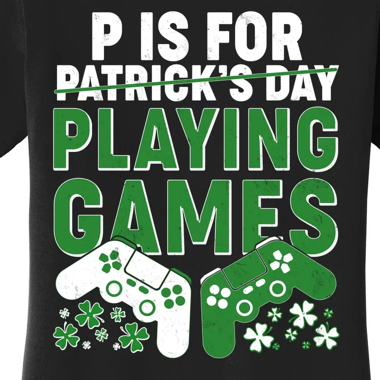 Cool St Patrick's Day P Is For Playing Games Women's T-Shirt