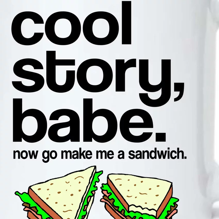 Cool Story Babe Now Make Me a Sandwich Black Color Changing Mug