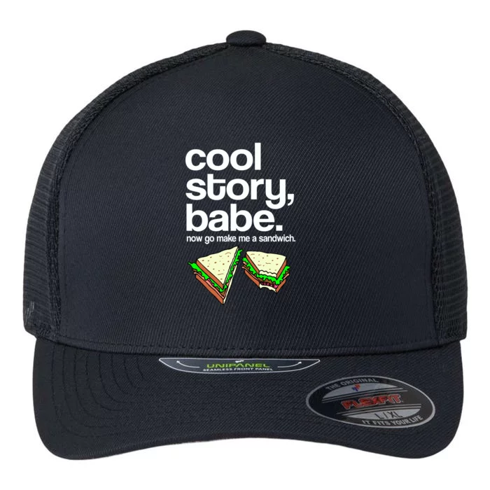 Cool Story Babe Now Make Me a Sandwich Flexfit Unipanel Trucker Cap