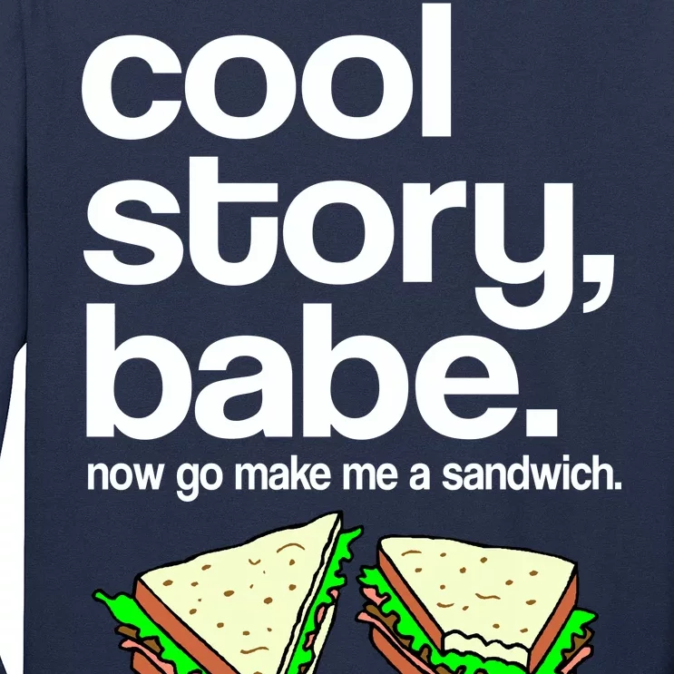 Cool Story Babe Now Make Me a Sandwich Long Sleeve Shirt