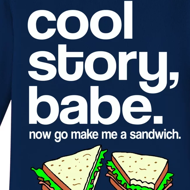 Cool Story Babe Now Make Me a Sandwich Baby Long Sleeve Bodysuit