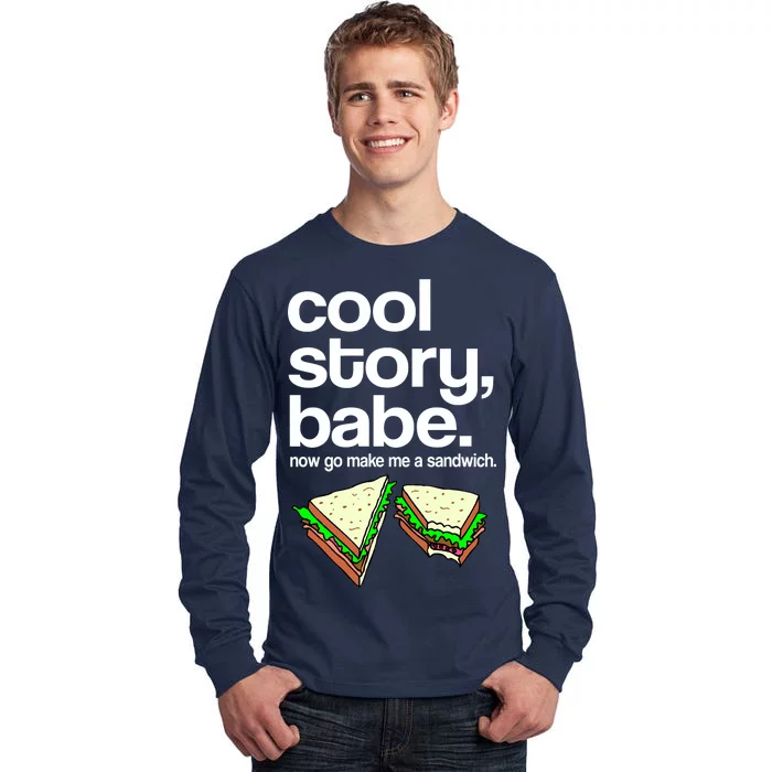 Cool Story Babe Now Make Me a Sandwich Tall Long Sleeve T-Shirt