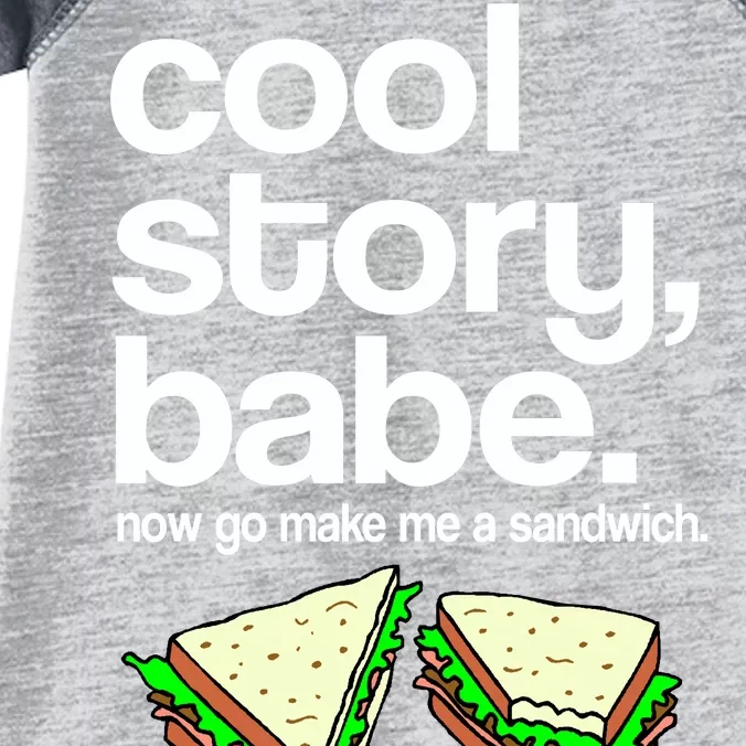 Cool Story Babe Now Make Me a Sandwich Infant Baby Jersey Bodysuit