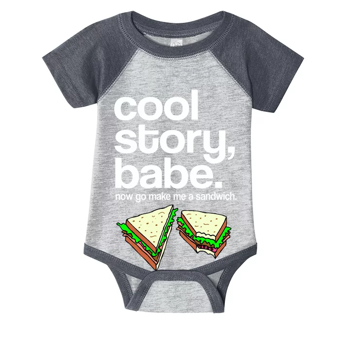 Cool Story Babe Now Make Me a Sandwich Infant Baby Jersey Bodysuit