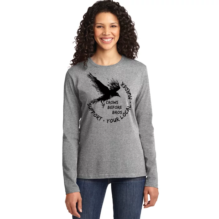 Cool Support Your Local Murder Crows Before Bros Ladies Long Sleeve Shirt