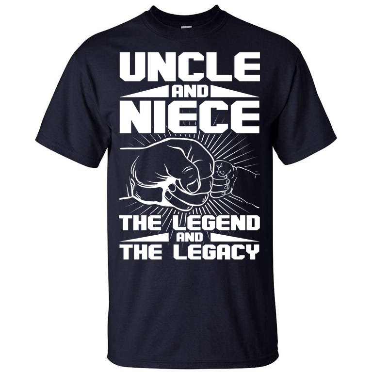 Cool Uncle And Niece The Legend And The Legacy Tall T-Shirt