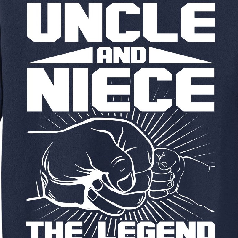 Cool Uncle And Niece The Legend And The Legacy Tall Sweatshirt