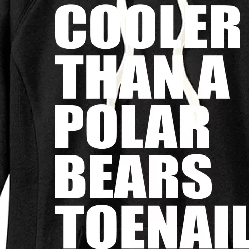 Cooler Than a Polar Bears Toenail Women's Fleece Hoodie