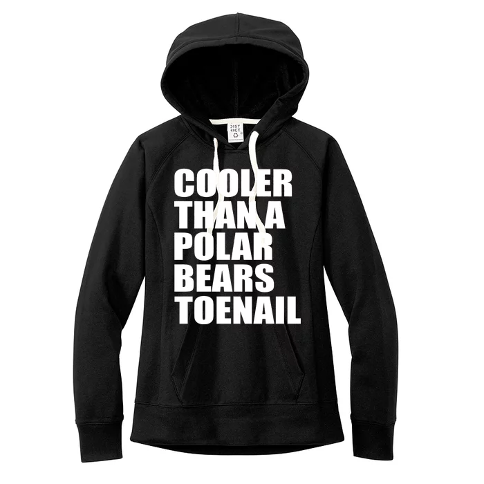 Cooler Than a Polar Bears Toenail Women's Fleece Hoodie