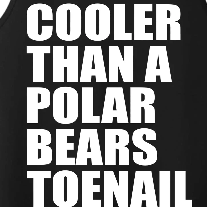 Cooler Than a Polar Bears Toenail Performance Tank