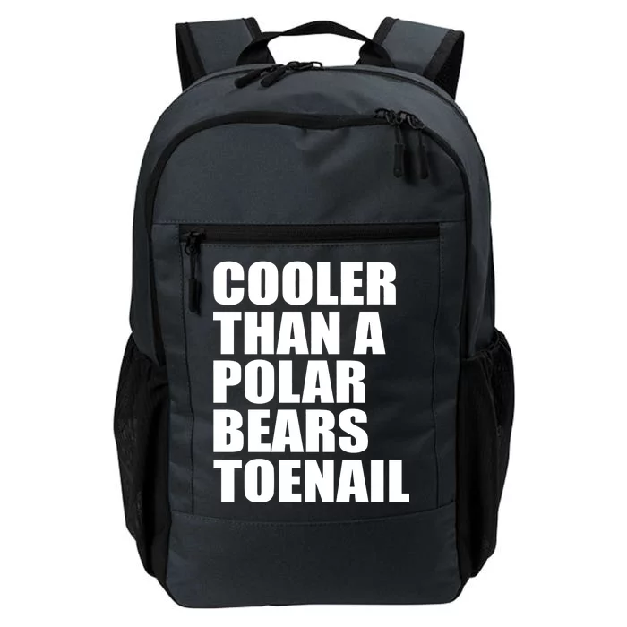 Cooler Than a Polar Bears Toenail Daily Commute Backpack