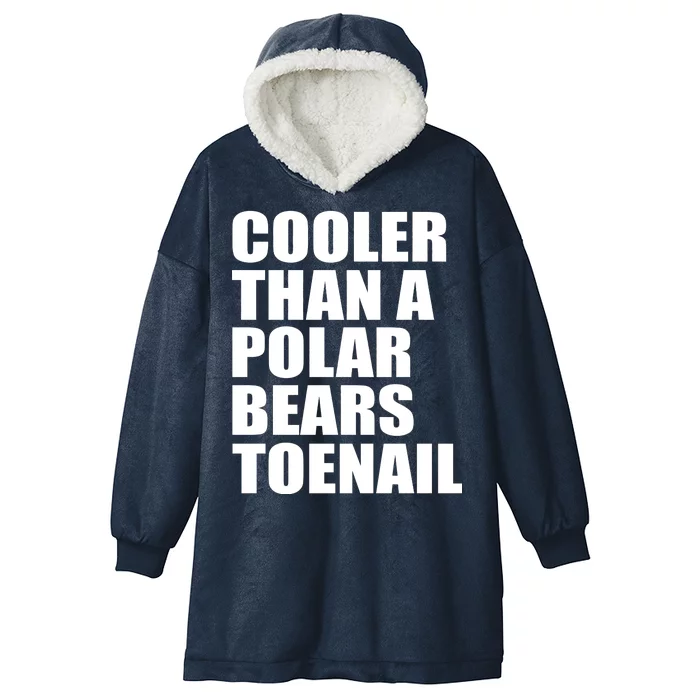 Cooler Than a Polar Bears Toenail Hooded Wearable Blanket