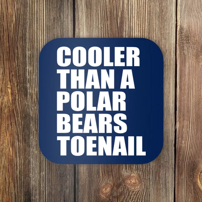 Cooler Than a Polar Bears Toenail Coaster