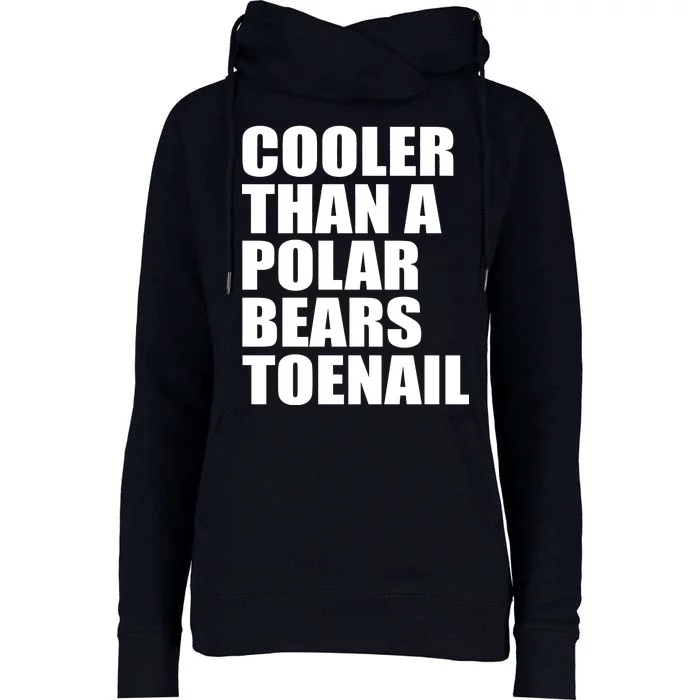 Cooler Than a Polar Bears Toenail Womens Funnel Neck Pullover Hood