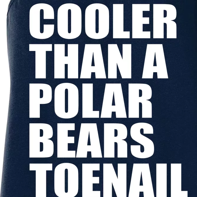 Cooler Than a Polar Bears Toenail Women's Racerback Tank