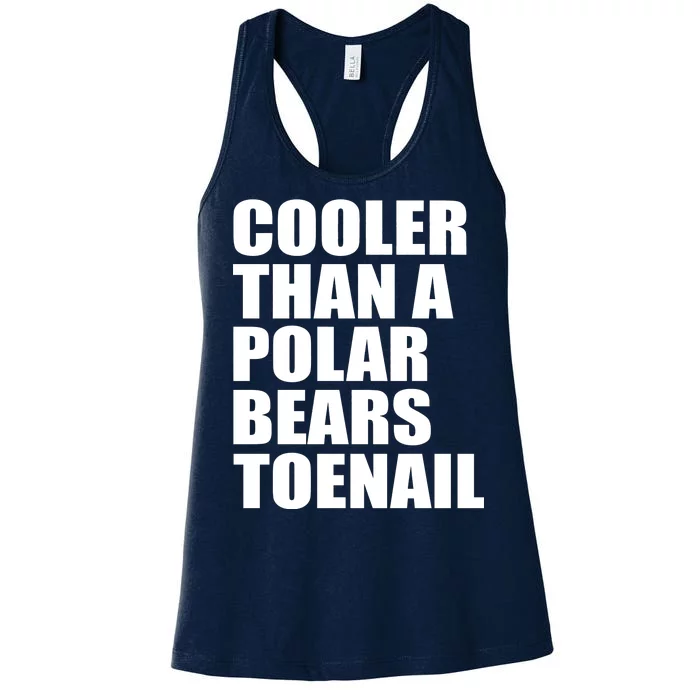 Cooler Than a Polar Bears Toenail Women's Racerback Tank