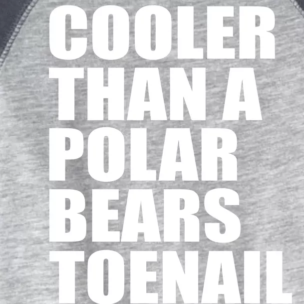 Cooler Than a Polar Bears Toenail Toddler Fine Jersey T-Shirt