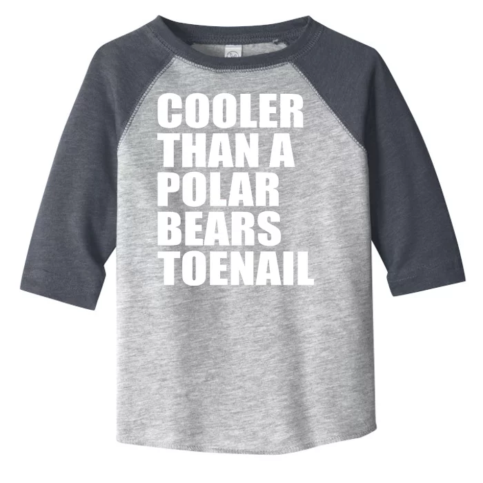 Cooler Than a Polar Bears Toenail Toddler Fine Jersey T-Shirt