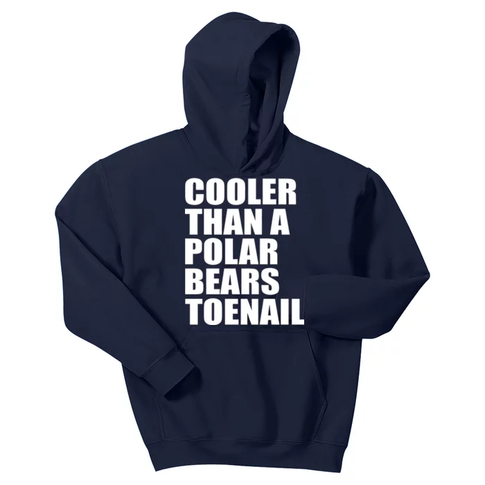 Cooler Than a Polar Bears Toenail Kids Hoodie