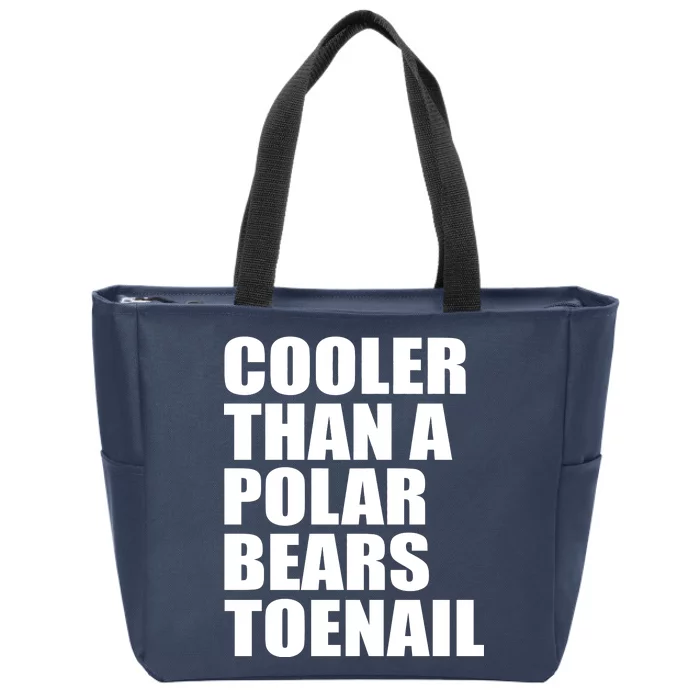 Cooler Than a Polar Bears Toenail Zip Tote Bag